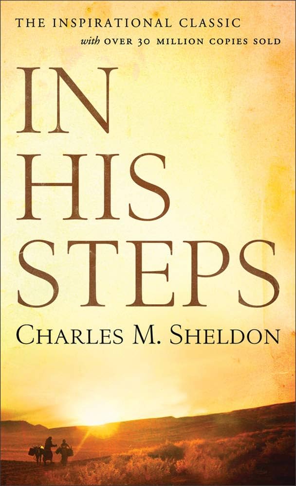In His Steps — Charles Monroe Sheldon